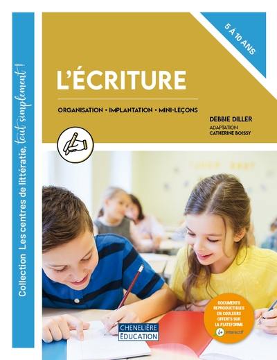 L'écriture : Organisation, implantation et mini-leçons, 5 à 10 ans