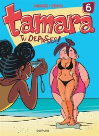 Tamara. Vol. 6. Tu dépasses !