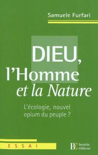 Dieu, l'homme et la nature : l'écologie, nouvel opium du peuple ?