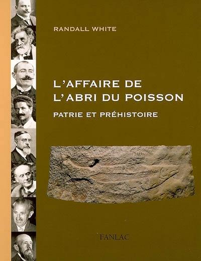 L'affaire de l'abri du poisson : patrie et préhistoire