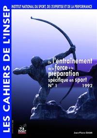 Cahiers de l'Insep (Les), n° 1. De l'entraînement de la force à la préparation spécifique en sport