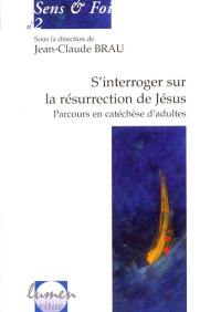 S'interroger sur la résurrection de Jésus : parcours en catéchèse d'adultes