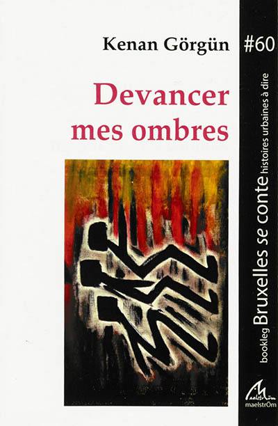 Devancer mes ombres