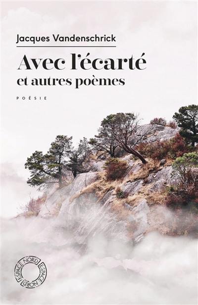 Avec l'écarté : et autres poèmes