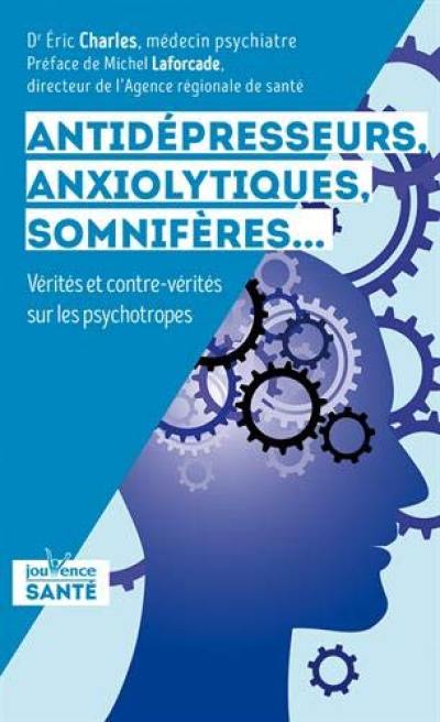 Antidépresseurs, anxiolytiques, somnifères... : vérités et contre-vérités sur les psychotropes