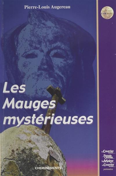 Les mystères des pays d'Anjou. Vol. 2. Les Mauges mystérieuses