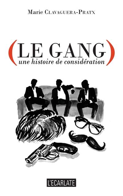 Le gang : une histoire de considération