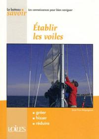 Etablir les voiles : gréer, hisser, réduire