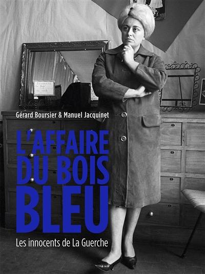 L'affaire du Bois bleu : les innocents de La Guerche