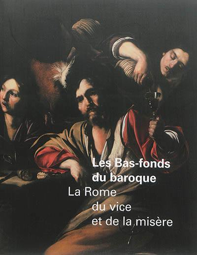 Les bas-fonds du baroque : la Rome du vice et de la misère