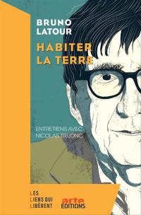 Habiter la Terre : entretiens avec Nicolas Truong