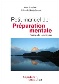 Petit manuel de préparation mentale : tous sports, tous niveaux