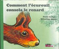 Comment l'écureuil consola le renard