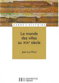 Le Monde des villes au XIXe siècle