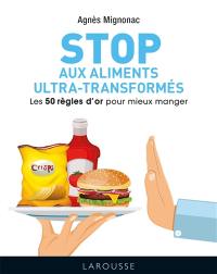 Les 50 règles d'or pour éviter les aliments ultra-transformés