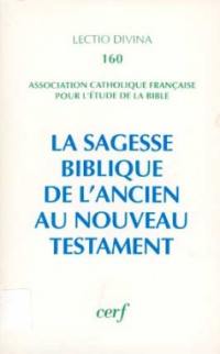 La sagesse biblique : de l'Ancien au Nouveau Testament : actes du XVe congrès de l'ACFEB, Paris, 1993