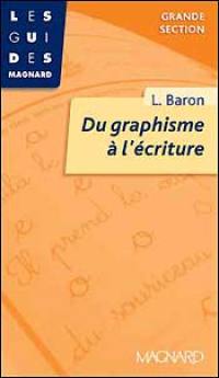 Du graphisme à l'écriture : en grande section