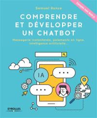 Comprendre et développer un chatbot : messagerie instantanée, paiements en ligne, intelligence artificielle... : exemples avec Node.js