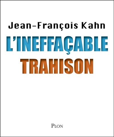 L'ineffaçable trahison