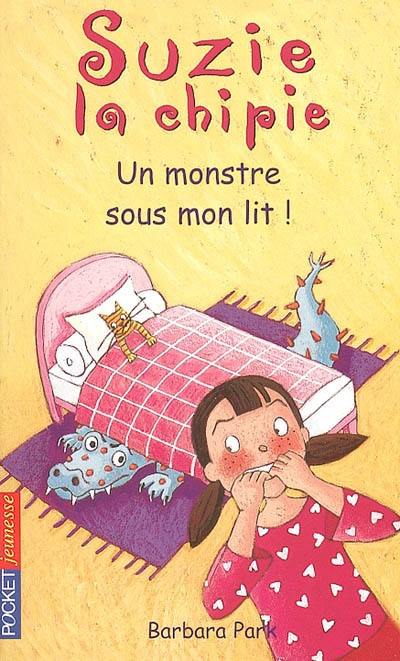 Suzie la chipie. Vol. 8. Un monstre sous mon lit !