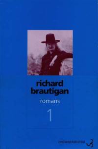 Romans. Vol. 1. Un général sudiste de Big Sur. La pêche à la truite en Amérique. Sucre de pastèque