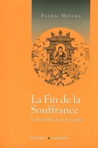 La fin de la souffrance : le Bouddha dans le monde