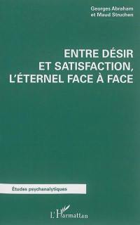 Entre désir et satisfaction : l'éternel face-à-face