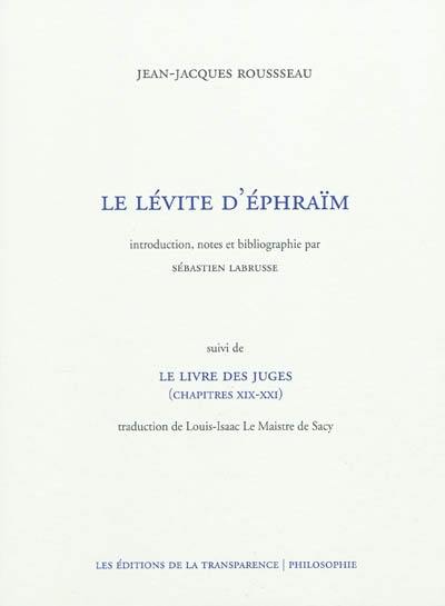 Le Lévite d'Éphraïm. Le Livre des juges : chapitres XIX-XXI