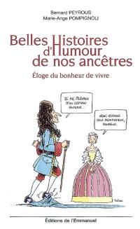 Belles histoires d'humour de nos ancêtres : éloge du bonheur de vivre