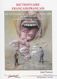 Dictionnaire français-français : dictionnaire de la langue française démantelée : bien pendue mais haut et court, pas encore langue morte mais moribonde