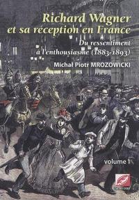 Richard Wagner et sa réception en France : du ressentiment à l'enthousiasme, 1883-1893