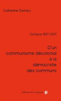 Octobre 1917-2017 : d'un communisme décolonial à la démocratie des communs