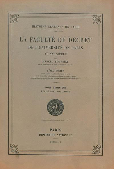 La faculté de décret de l'Université de Paris au XVe siècle. Vol. 3