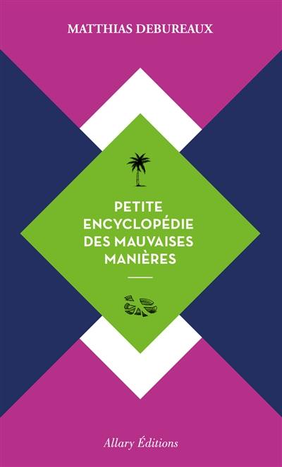 Petite encyclopédie des mauvaises manières