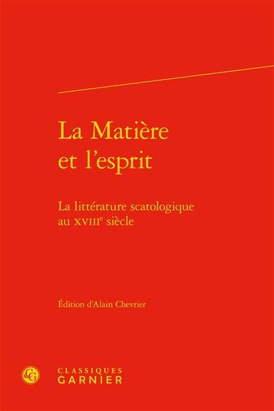 La matière et l'esprit : la littérature scatologique au XVIIIe siècle