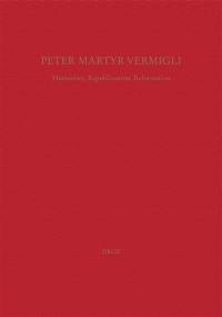 Peter Martyr Vermigli : humanism, republicanism, reformation. Petrus Martyr Vermigli : Humanismus, Republikanismus, Reformation