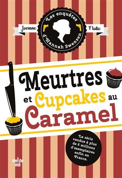 Les enquêtes d'Hannah Swensen. Vol. 5. Meurtres et cupcakes au caramel