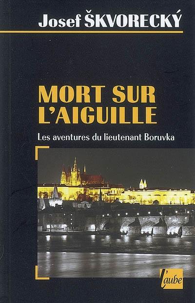 Les aventures du lieutenant Boruvka. Mort sur l'aiguille