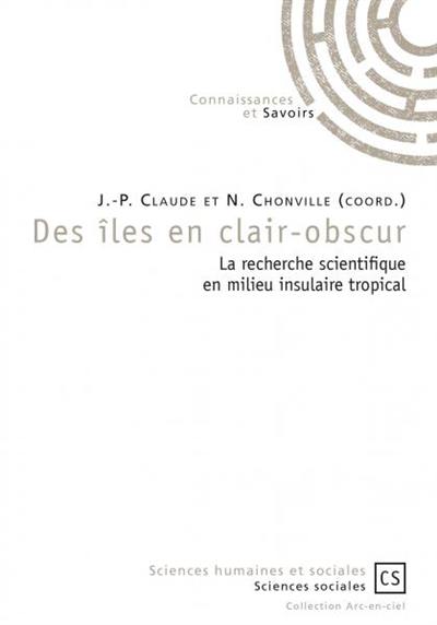 Des îles en clair-obscur : la recherche science scientifique en milieu insulaire tropical