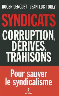 Syndicats : corruption, dérives, trahisons