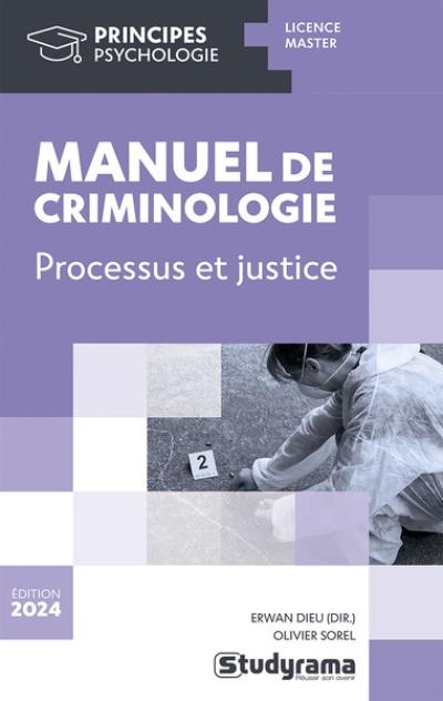 Manuel de criminologie : processus et justice : licence, master