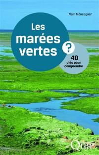 Les marées vertes ? : 40 clés pour comprendre