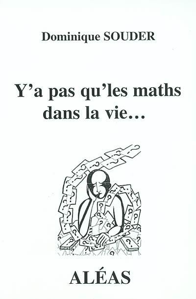 Y'a pas qu'les maths dans la vie...