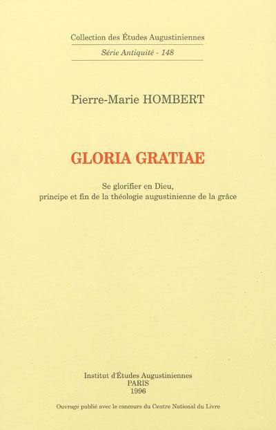 Gloria gratiae : se glorifier en Dieu, principe et fin de la théologie augustinienne de la grâce