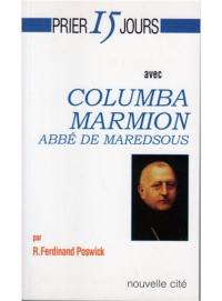 Prier 15 jours avec Columba Marmion : abbé de Maredsous