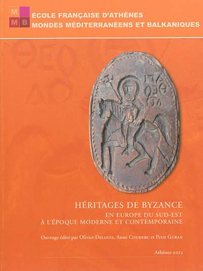 Héritages de Byzance en Europe du Sud-Est à l'époque moderne et contemporaine