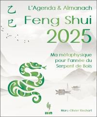 L'agenda & almanach feng shui 2025 : ma métaphysique pour l'année du serpent de bois