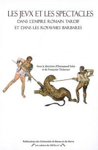 Les jeux et les spectacles dans l'Empire romain tardif et dans les royaumes barbares