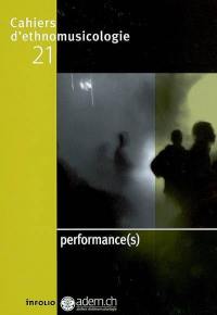 Cahiers d'ethnomusicologie, n° 21. Performance(s)