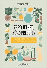 Zéro déchet, zéro pression : guide décomplexé d'éco-consommation